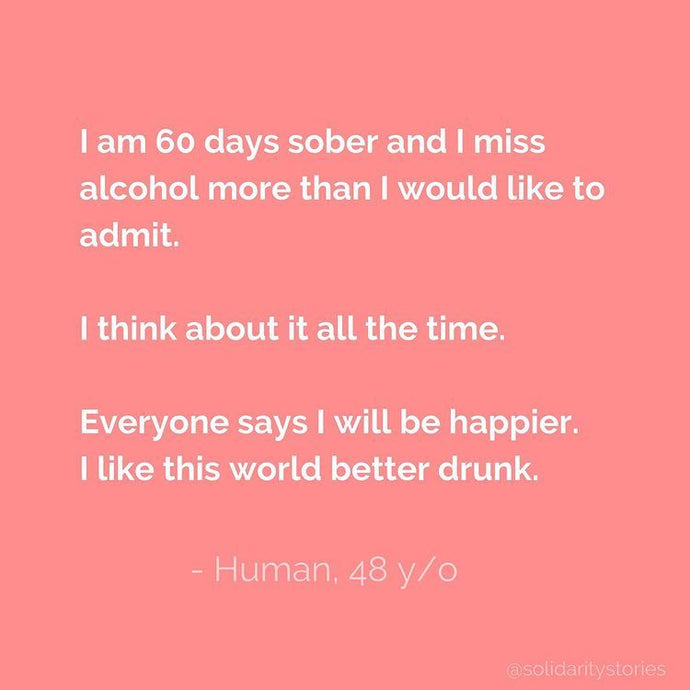 I'm 60 days sober and I miss alcohol more than I would like to admit.