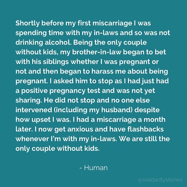 Shortly before my first miscarriage I was spending time with my in-laws and so was not drinking alcohol.