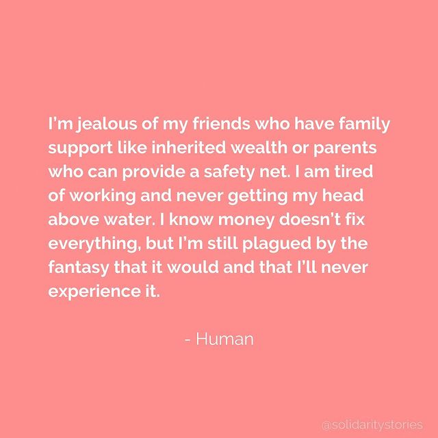 I'm jealous of my friends who have family support like inherited wealth or parents who can provide a safety net.