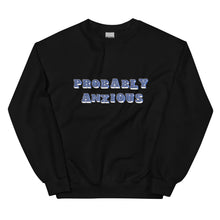 Load image into Gallery viewer, Probably Anxious Fun Text Crewneck Sweatshirt