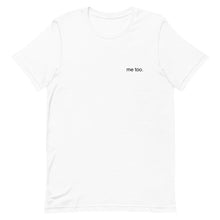 Load image into Gallery viewer, me too. T-shirt